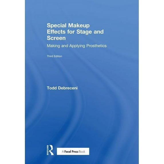 Special Makeup Effects for Stage and Screen: Making and Applying Prosthetics (Hardcover)