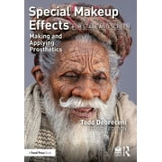 Special Makeup Effects for Stage and Screen Making and Applying Prosthetics, Paperback
