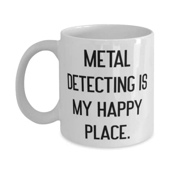 Special Metal Detecting 11oz Mug, Metal Detecting is My Happy Place, Gifts F Friends, Present From, Cup F Metal Detecting