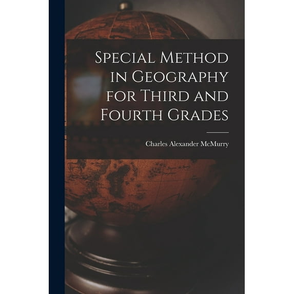 Special Method in Geography for Third and Fourth Grades, (Paperback)