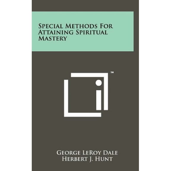 Special Methods For Attaining Spiritual Mastery Hardcover 1258039915 9781258039912 George LeRoy Dale