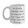 thumbnail image 1 of Special Mum 11oz Mug, I'm Fairly Certain That The Inventor Of Duct Tape Was A [b, 1 of 2