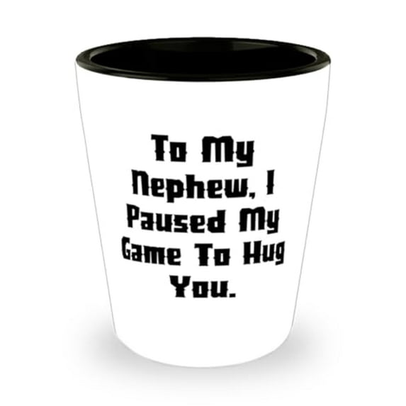 Special Nephew Shot Glass, To My Nephew, I Paused My Game To Hug You, Gifts For Uncle, Present From, Ceramic Cup For Nephew, Funny shot glass, Funny shot glass gift, Funny shot glass gifts, Unique