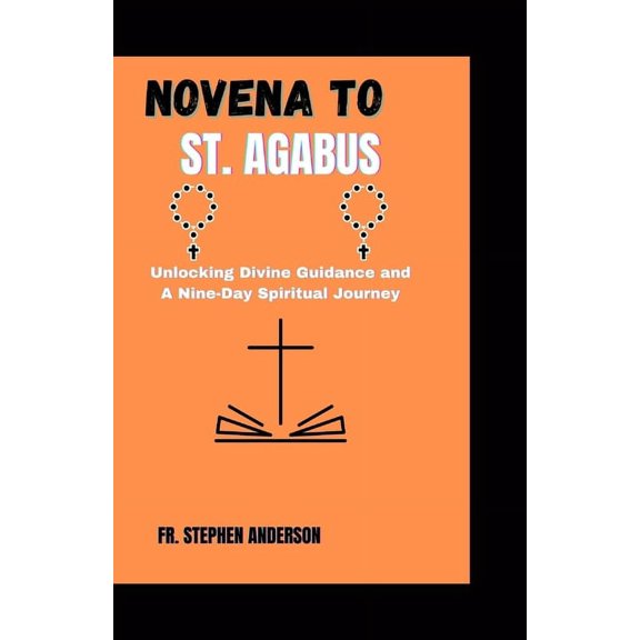 Special Novenas and Christians Spiritual: Novena to St. Agabus: Unlocking Divine Guidance and A Nine-Day Spiritual Journey (Paperback)