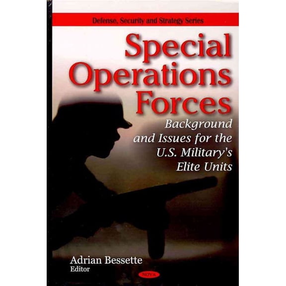Special Operations Forces : Background and Issues for the U.S. Military's Elite Units