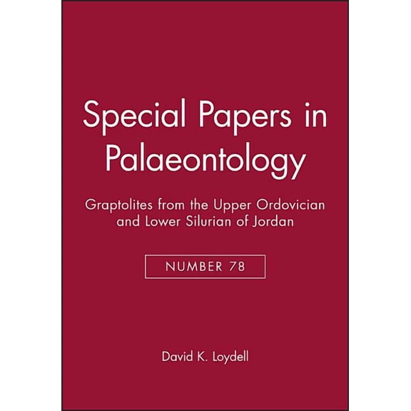 Special Papers in Palaeontology: Special Papers in Palaeontology, Graptolites from the Upper Ordovician and Lower Silurian of Jordan (Paperback)