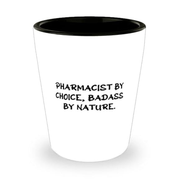 Special Pharmacist Gifts, PHARMACIST BY CHOICE, BADASS BY NATURE, Pharmacist Shot Glass From Coworkers, Ceramic Cup For Friends, Unique pharmacist gifts, Pharmacist gift ideas, Unique shot glass