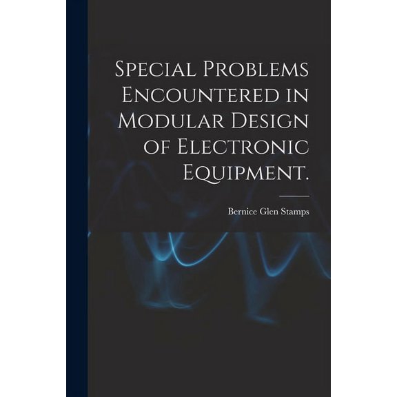 Special Problems Encountered in Modular Design of Electronic Equipment., (Paperback)