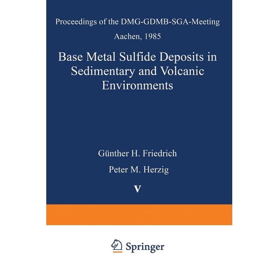 Special Publication of the Society for G Base Metal Sulfide Deposits in Sedimentary and Volcanic Environments: Proceedings of the Dmg-Gdmb-Sga-Meeting Aachen, 19, Book 5, (Paperback)