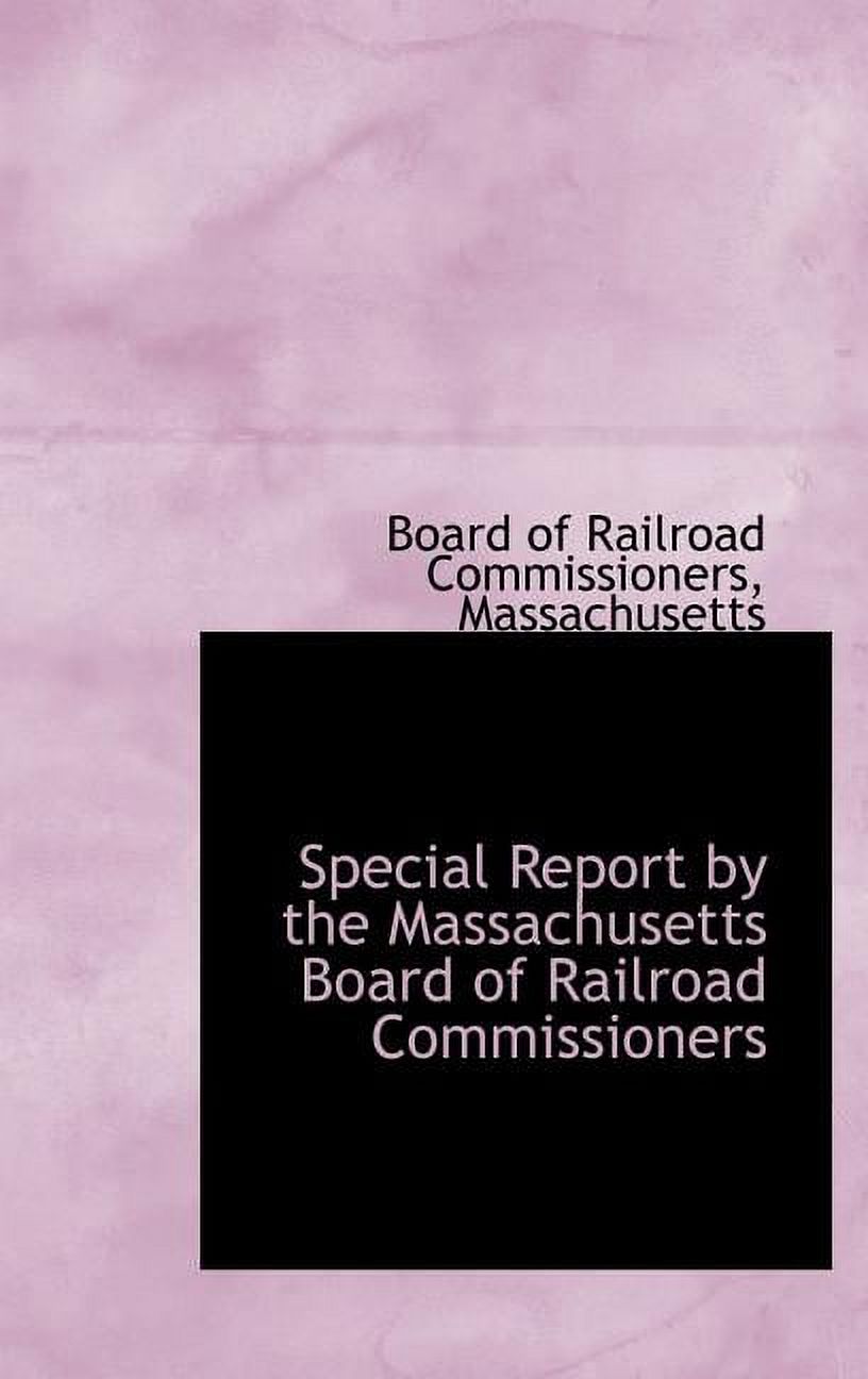 Special Report by the Massachusetts Board of Railroad Commissioners Hardcover