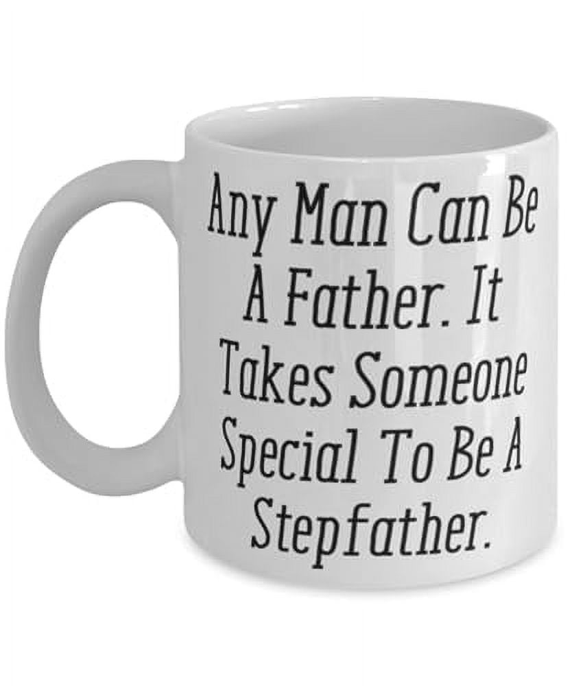 Special Stepfather Gifts, Any Man Can Be A Father. It Takes[], Unique