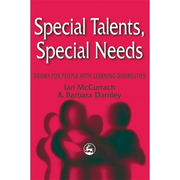 Special Talents, Special Needs : Drama for People With Learning Disabilities