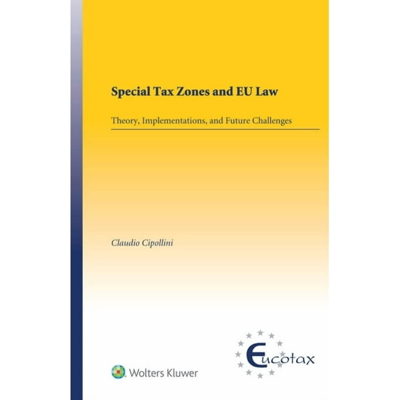 Special Tax Zones and EU Law: Theory, Implementations, and Future Challenges, (Hardcover)