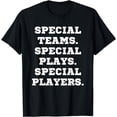thumbnail image 1 of Special Teams Special Plays Special Players Funny tee T-Shirt, 1 of 3