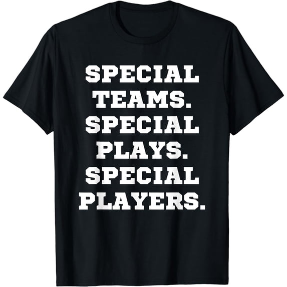 Special Teams Special Plays Special Players Funny tee T-Shirt