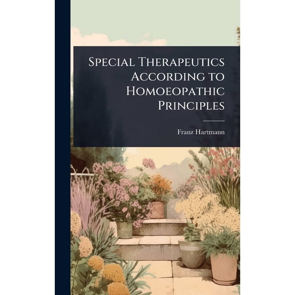 Special Therapeutics According to Homoeopathic Principles, (Hardcover)