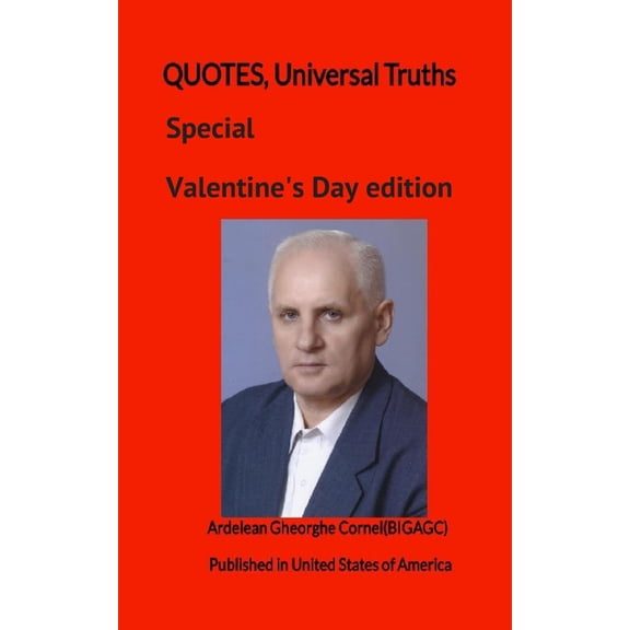 Special Valentine's Day edition: QUOTES, Universal Truths, (Paperback)
