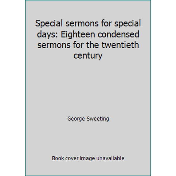 Pre-Owned Special sermons for special days: Eighteen condensed sermons for the twentieth century (Paperback) 0802482066 9780802482068