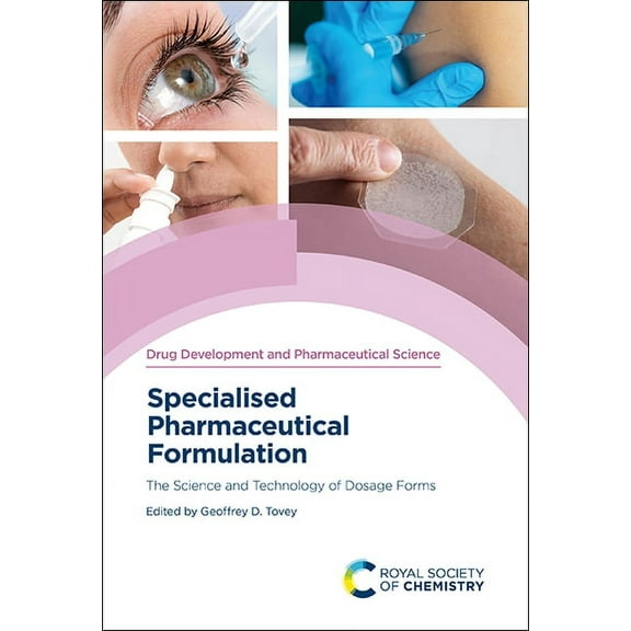 Drug Development and Pharmaceutical Scie Specialised Pharmaceutical Formulation: The Science and Technology of Dosage Forms, Book 2, (Hardcover)