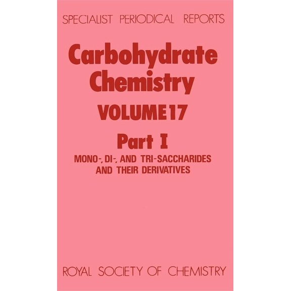 Specialist Periodical Reports - Carbohyd Carbohydrate Chemistry: Volume 17, Book 17, (Hardcover)