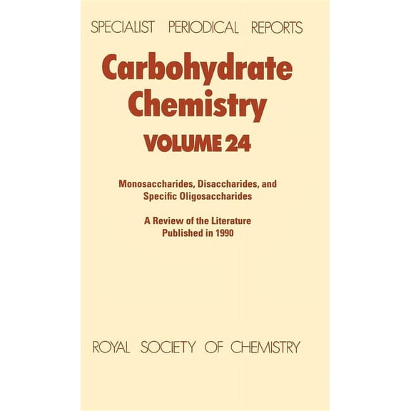 Specialist Periodical Reports - Carbohyd Carbohydrate Chemistry: Volume 24, Book 24, (Hardcover)