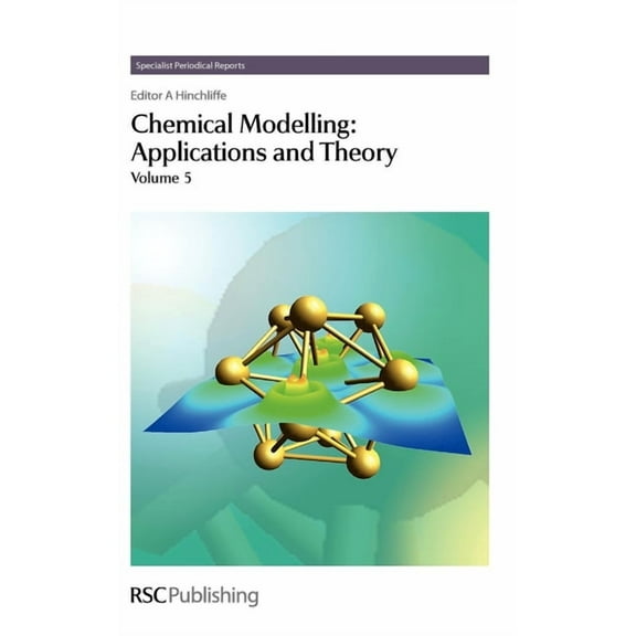 Specialist Periodical Reports - Chemical Chemical Modelling: Applications and Theory Volume 5, Book 5, (Hardcover)