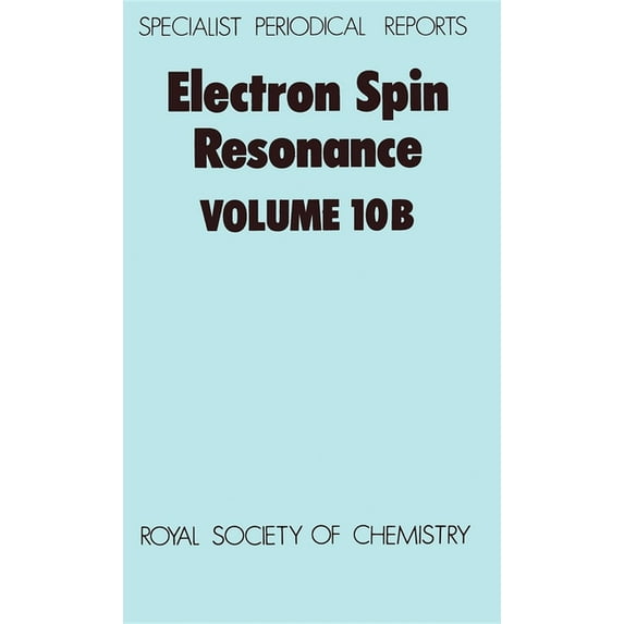 Specialist Periodical Reports - Electron Electron Spin Resonance: Volume 10b, Book 10, (Hardcover)