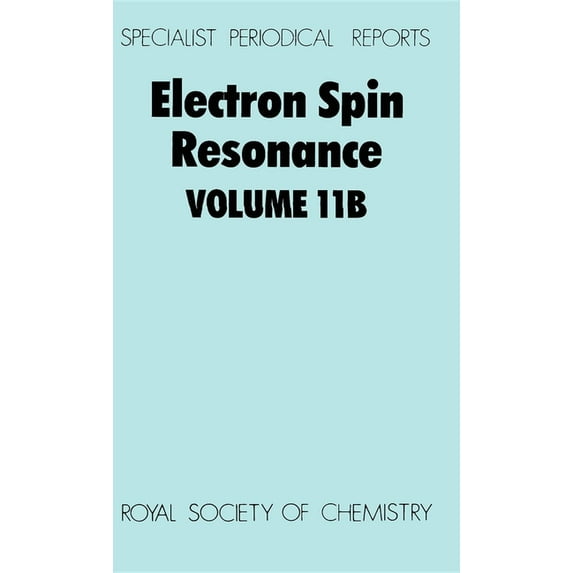 Specialist Periodical Reports - Electron Electron Spin Resonance: Volume 11b, Book 11, (Hardcover)