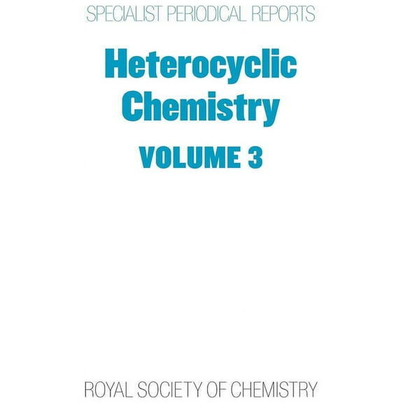 Specialist Periodical Reports - Heterocy Heterocyclic Chemistry: Volume 3, Book 3, (Hardcover)