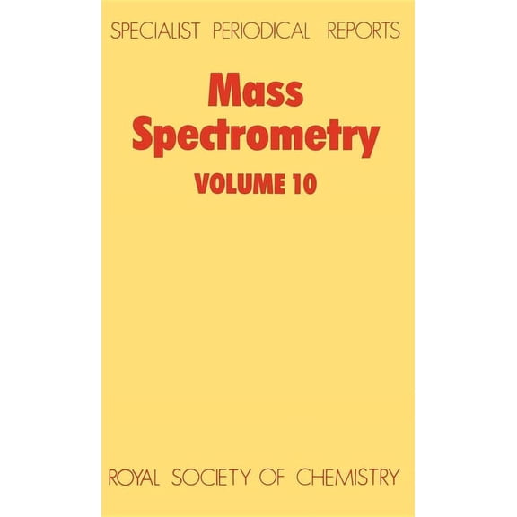 Specialist Periodical Reports - Mass Spe Mass Spectrometry: Volume 10, Book 10, (Hardcover)