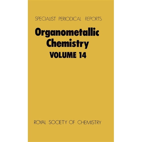 Specialist Periodical Reports - Organome Organometallic Chemistry: Volume 14, Book 14, (Hardcover)