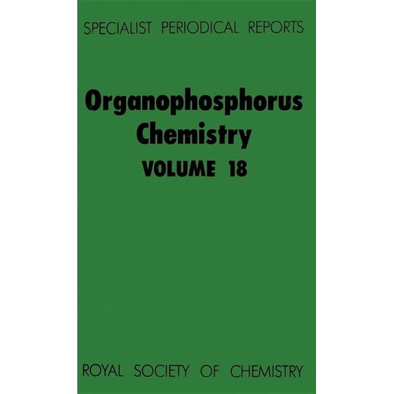 Specialist Periodical Reports - Organoph Organophosphorus Chemistry: Volume 18, Book 18, (Hardcover)