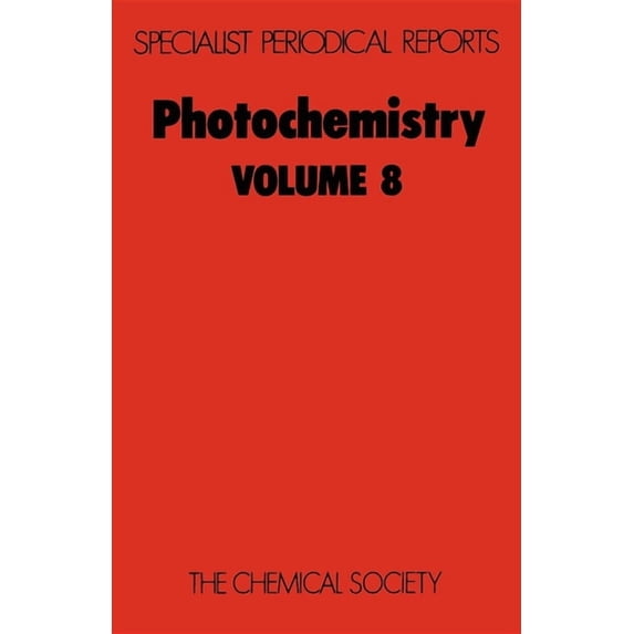 Specialist Periodical Reports - Photoche Photochemistry: Volume 8, Book 8, (Hardcover)