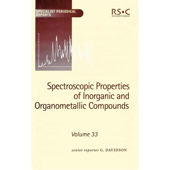 Specialist Periodical Reports - Spectros Spectroscopic Properties of Inorganic and Organometallic Compounds: Volume 33, Book 33, (Hardcover)