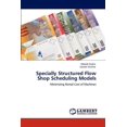thumbnail image 1 of Specially Structured Flow Shop Scheduling Models (Paperback), 1 of 1
