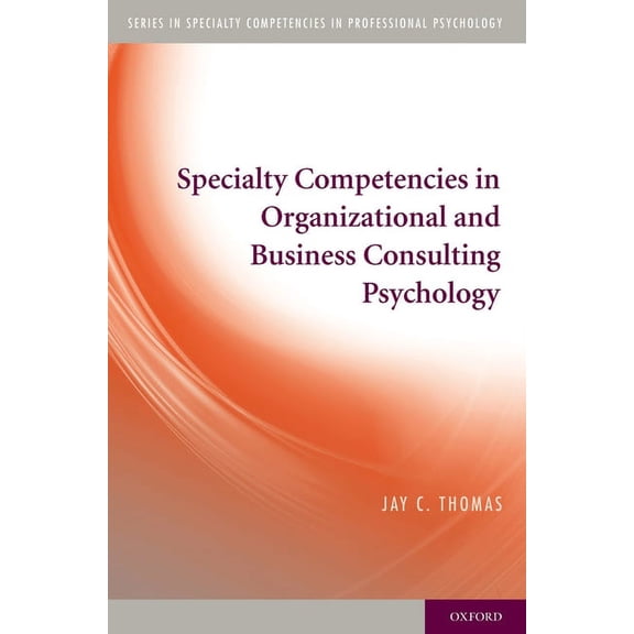 Specialty Competencies in Professional P Specialty Competencies in Organizational and Business Consulting Psychology, (Paperback)
