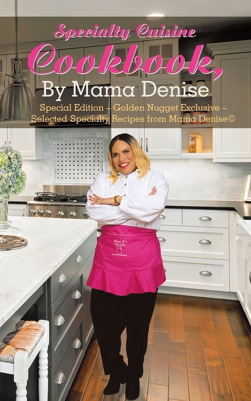 Specialty Cuisine Cookbook, by Mama Denise: Special Edition - Golden ...