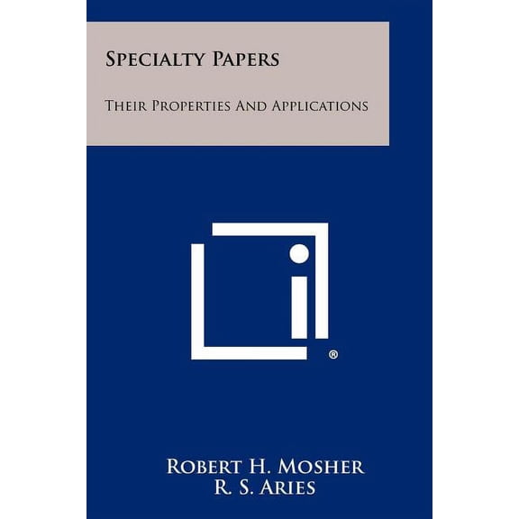 Specialty Papers: Their Properties and Applications (Paperback)