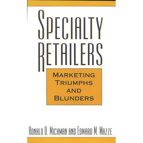 Specialty Retailers -- Marketing Triumphs and Blunders, (Hardcover)