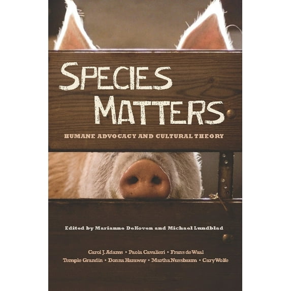 Species Matters: Humane Advocacy and Cultural Theory, (Hardcover)