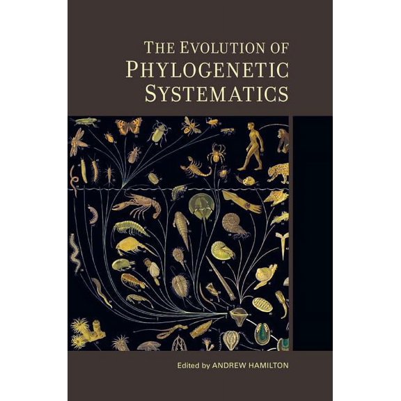 Species and Systematics: The Evolution of Phylogenetic Systematics (Series #5) (Edition 1) (Hardcover)