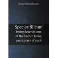 thumbnail image 1 of Species filicum being descriptions of the known ferns, particulary of such (Paperback), 1 of 1