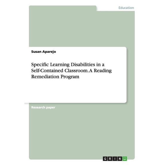 Specific Learning Disabilities in a Self-Contained Classroom. A Reading Remediation Program Paperback 3668042993 9783668042995 Susan Aparejo