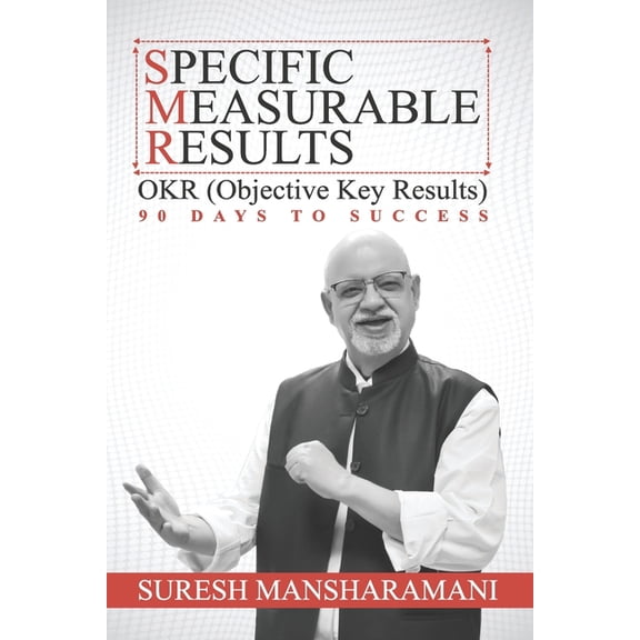 Specific Measurable Results: Objective Key Results -90 Days to Success
