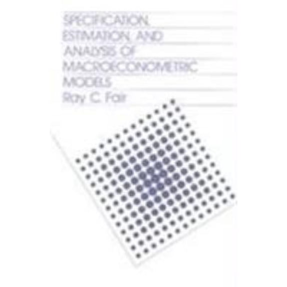 Pre-Owned Specification, Estimation, and Analysis of Macroeconomic Models (Hardcover) 0674831802 9780674831803
