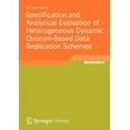 thumbnail image 1 of Specification and Analytical Evaluation of Heterogeneous Dynamic Quorum-Based Data Replication Schemes, (Paperback), 1 of 1
