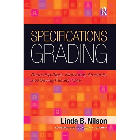 Pre-Owned Specifications Grading: Restoring Rigor, Motivating Students, and Saving Faculty Time (Paperback) 1620362422 9781620362426