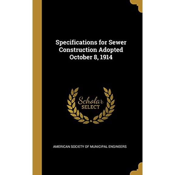 Specifications for Sewer Construction Adopted October 8, 1914 Hardcover 0469478365 9780469478367 American Society of Municipal Engineers
