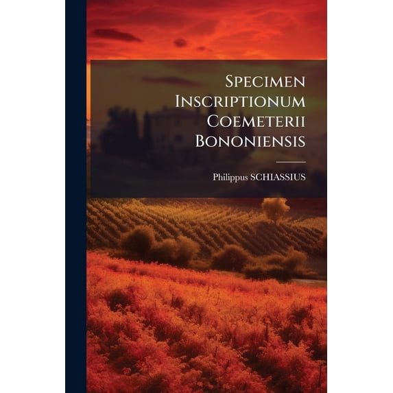 Specimen Inscriptionum Coemeterii Bononiensis (Paperback)