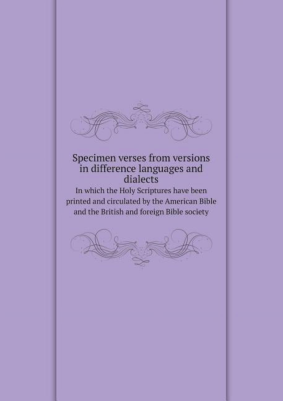 Specimen Verses from Versions in Difference Languages and Dialects in Which the Holy Scriptures Have Been Printed and Circulated by the American Bible and the British and Foreign Bible Society (Paperback)